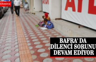 BAFRA' DA DİLENCİ SORUNU DEVAM EDİYOR