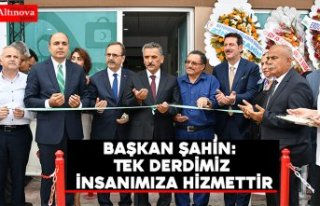 Başkan Şahin:  Tek Derdimiz insanımıza Hizmettir