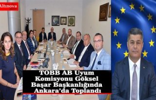 TOBB AB Uyum Komisyonu Göksel Başar Başkanlığında...