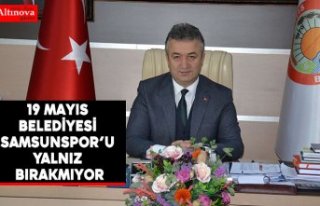 19 Mayıs Belediyesi Yılport Samsunspor’u Yalnız...
