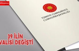 39 ilin valisi değişti
