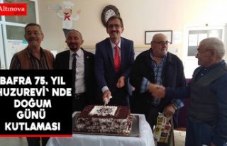 BAFRA 75. YIL HUZUREVİ' NDE DOĞUM GÜNÜ KUTLAMASI