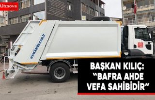 Başkan Kılıç: “Bafra Ahde vefa sahibidir”