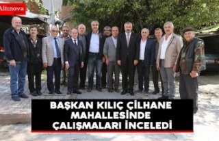 BAŞKAN KILIÇ ÇİLHANE MAHALLESİNDE ÇALIŞMALARI...