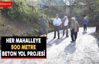 Her Mahalleye 500 Metre Beton Yol projesi