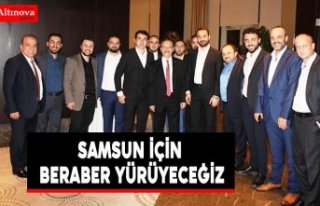 ŞAHİN,  "Samsun İçin Beraber Yürüyeceğiz"