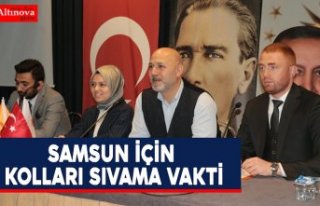 BAŞKAN KARADUMAN: SAMSUN İÇİN KOLLARI SIVAMA VAKTİ