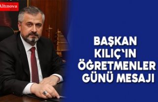 BAŞKAN KILIÇ'IN ÖĞRETMENLER GÜNÜ MESAJI