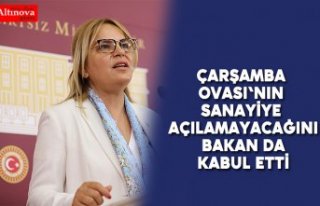 Çarşamba Ovası'nın sanayiye açılamayacağını...