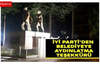 İYİ PARTİ`DEN BELEDİYEYE AYDINLATMA TEŞEKKÜRÜ