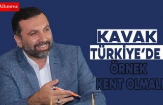 Kavak Türkiye’de Örnek Kent Olmalı