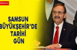 Samsun Büyükşehir'de tarihi gün