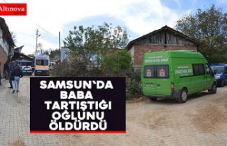 Samsun'da baba tartıştığı oğlunu öldürdü