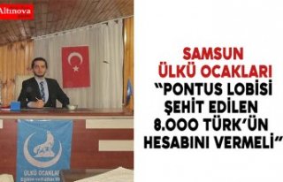 SAMSUN ÜLKÜ OCAKLARI “PONTUS LOBİSİ ŞEHİT...