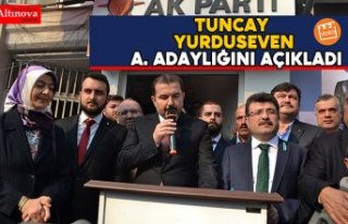 Tuncay Yurduseven A. Adaylığını açıkladı.