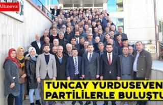 TUNCAY YURDUSEVEN PARTİLİLERLE BULUŞTU