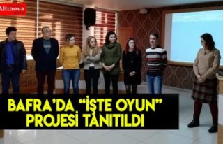 Bafra’da “İşte Oyun” Projesi Tanıtıldı
