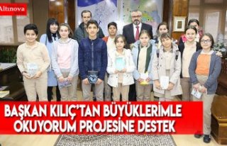 BAŞKAN KILIÇ’TAN BÜYÜKLERİMLE OKUYORUM PROJESİNE...