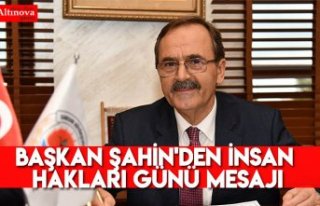 Başkan Şahnin'den İnsan Hakları Günü mesajı