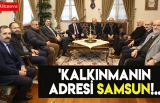 'KALKINMANIN ADRESİ SAMSUN!..'