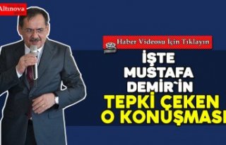 Mustafa Demir`in tepki çeken o konuşması
