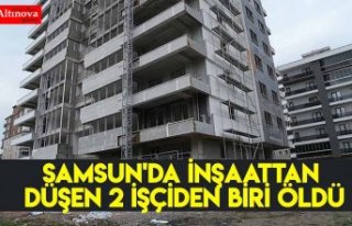 Samsun'da inşaattan düşen 2 işçiden biri...