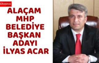 ALAÇAM MHP BELEDİYE BAŞKAN ADAYI İLYAS ACAR