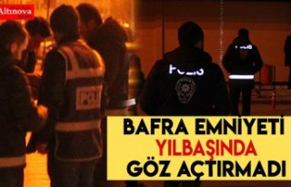 Bafra emniyeti yılbaşında göz açtırmadı