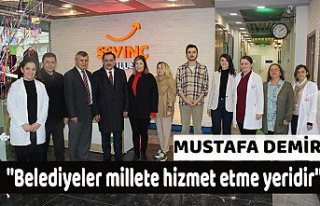 ''Belediyeler millete hizmet etme yeridir''