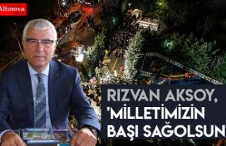 Aksoy, 'Milletimizin başı sağolsun'