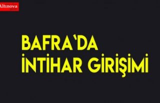 Bafra`da intihar girişimi