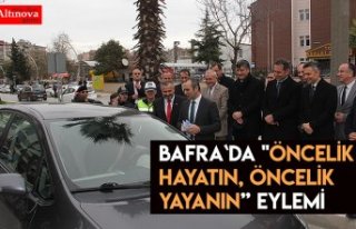 Bafra`da "Öncelik Hayatın, Öncelik Yayanın”...