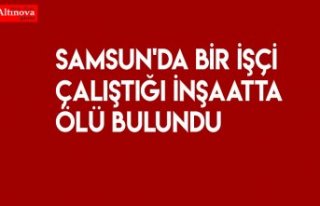 Çalıştığı inşaatta ölü bulundu