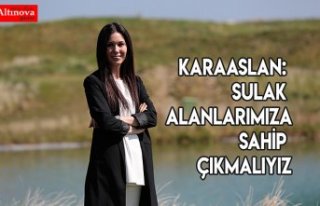 KARAASLAN: SULAK ALANLARIMIZA SAHİP ÇIKMALIYIZ