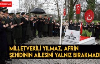 Milletvekili Yılmaz, Afrin şehidinin ailesini yalnız...
