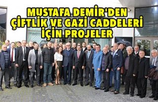 MUSTAFA DEMİR'DEN ÇİFTLİK VE GAZİ CADDELERİ...