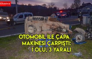 Otomobil ile çapa makinesi çarpıştı: 1 ölü,...
