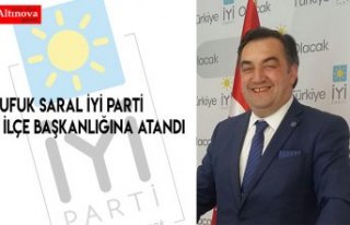 Ufuk Saral İYİ Parti İlçe Başkanlığına Atandı