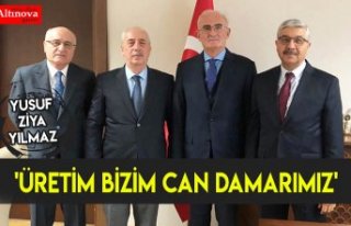 'Üretim bizim can damarımız'