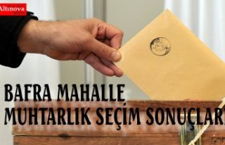BAFRA MUHTAR SEÇİM SONUÇLARI