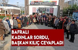 BAFRALI KADINLAR SORDU, BAŞKAN KILIÇ CEVAPLADI
