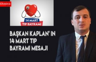BAŞKAN KAPLAN' IN 14 MART TIP BAYRAMI MESAJI