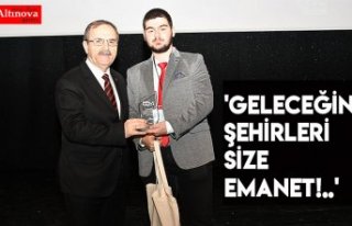 'Geleceğin şehirleri size emanet!..'