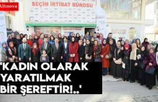 'KADIN OLARAK YARATILMAK BİR ŞEREFTİR!..'
