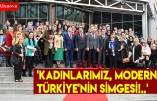 'KADINLARIMIZ, MODERN TÜRKİYE'NİN SİMGESİ!..'