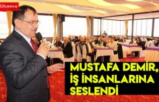 Mustafa Demir, iş insanlarına seslendi