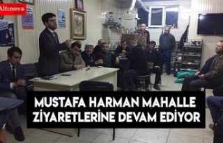 Mustafa Harman mahalle ziyaretlerine devam ediyor