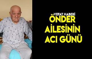 ÖNDER AİLESİNİN ACI GÜNÜ
