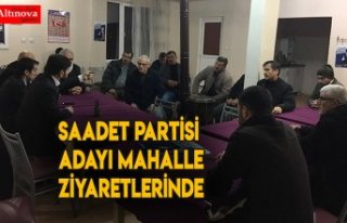 Saadet Partisi adayı mahalle ziyaretlerinde