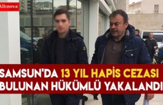 Samsun'da 13 yıl hapis cezası bulunan hükümlü...